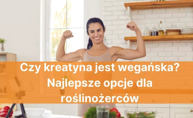 Czy kreatyna jest wegańska? Sprawdź, co musisz wiedzieć o suplementach Czy kreatyna jest wegańska? Sprawdź, co musisz wiedzieć o suplementach